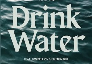 Jon Batiste – Drink Water ft. Jon Bellion, Fireboy DML