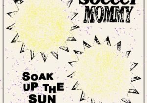 Soccer Mommy – Soak Up The Sun