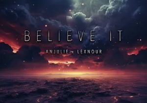 Anjulie & Lexnour – Believe It