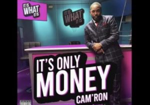 Cam’ron – It’s Only Money