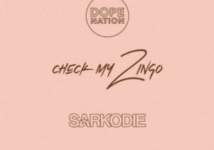 DopeNation – Check My Zingo Ft. Sarkodie