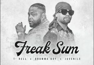 Drumma Boy, T-Rell & Juvenile – Freak Sum