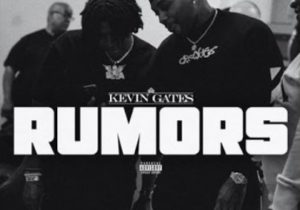 Kevin Gates – RUMORS