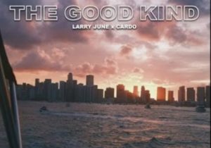 Larry June & Cardo – The Good Kind