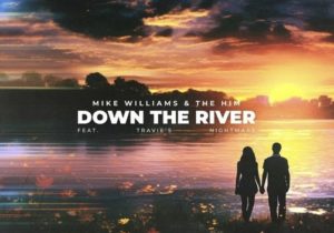 Mike Williams & The Him – Down The River ft. Travie’s Nightmare