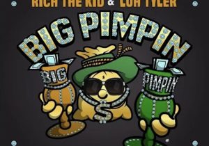 Rich The Kid – Big Pimpin’ ft. Luh Tyler