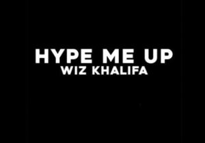 Wiz Khalifa – Hype Me Up