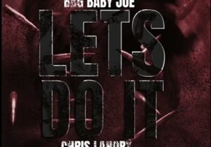 BBG Baby Joe – Let’s Do It ft. Chris Landry