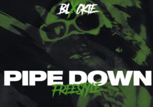 Blxckie – Pipe Down (Freestyle)