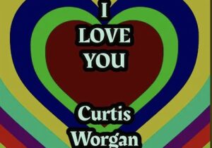 Curtis Worgan – I Love You