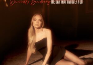 Danielle Bradbery – The Day That I’m Over You