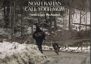 Noah Kahan & Lizzy McAlpine – Call Your Mom