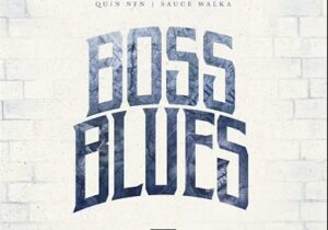 Quin NFN & Sauce Walka – Boss Blues