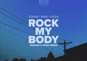R3HAB, INNA, Sash! – Rock My Body (Marnik & VINAI Remix)