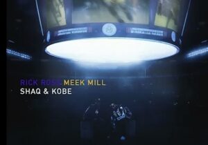 Rick Ross & Meek Mill – SHAQ & KOBE