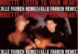 Roxette – Listen To Your Heart (Alle Farben Remix)