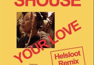 SHOUSE – YOUR LOVE ft. House Gospel Choir (Helsloot Remix)