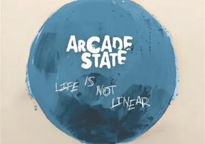 Arcade State – Life Is Not Linear