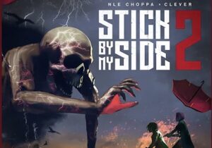Clever – Stick By My Side 2 ft. NLE Choppa