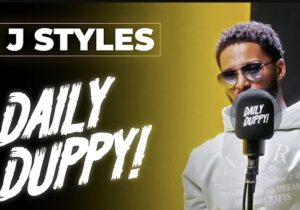 J Styles – Daily Duppy