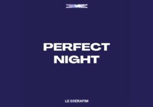 LE SSERAFIM – Perfect Night