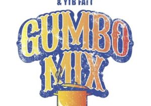 Skilla Baby & YTB Fatt – Gumbo Mix