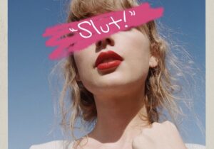 Taylor Swift – Slut!