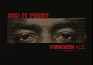 Yungeen Ace – Did It First