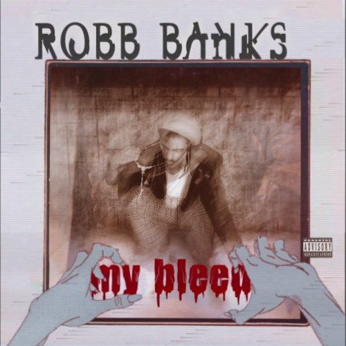 Robb Bank$ - My Bleed