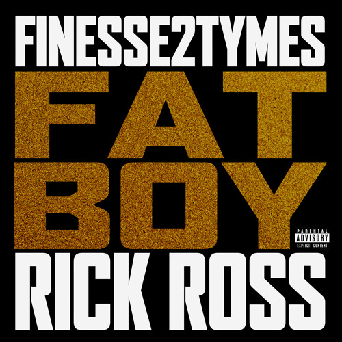 Finesse2tymes - Fat Boy ft. Rick Ross
