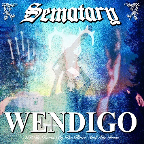 SEMATARY - WENDIGO