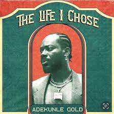 Adekunle Gold - The Life I Chose